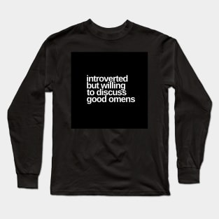 Introverted but willing to discuss Good Omens Long Sleeve T-Shirt